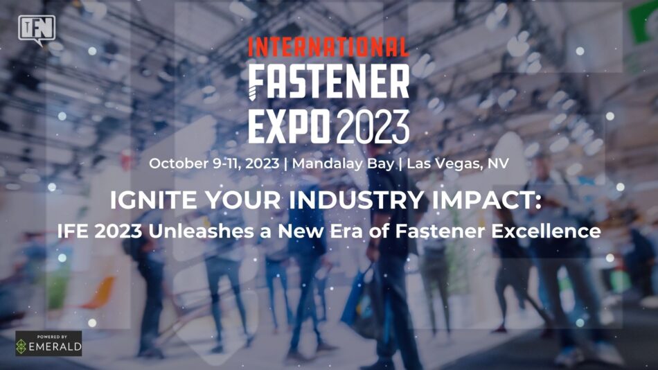 ignite-your-industry-impact:-ife-2023-unleashes-a-new-era-of-fastener-excellence