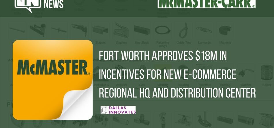 fort-worth-approves-$18m-in-incentives-for-new-e-commerce-regional-hq-and-distribution-center