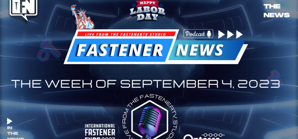 in-the-news-with-fastener-news-desk-the-week-of-september-4,-2023