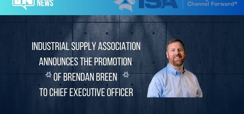 industrial-supply-association-announces-promotion-of-brendan-breen-to-chief-executive-officer