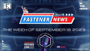in-the-news-with-fastener-news-desk-the-week-of-september-18,-2023