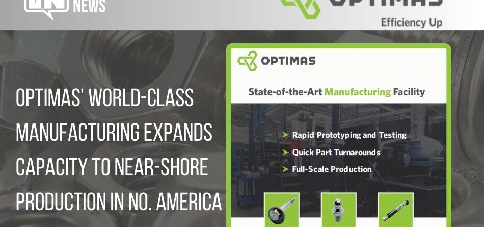 optimas’-world-class-manufacturing-expands-capacity-to-near-shore-production-in-north-america