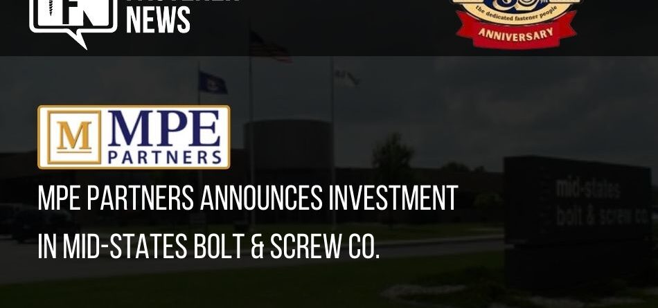 mpe-partners-announces-investment-in-mid-states-bolt-&-screw-co.