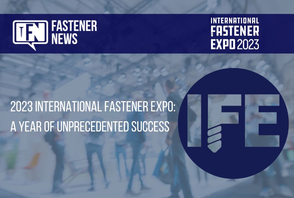 2023-international-fastener-expo:-a-year-of-unprecedented-success!