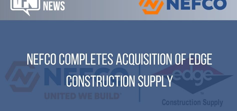 nefco-completes-acquisition-of-edge-construction-supply