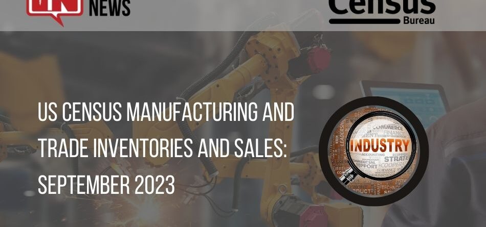 us-census-manufacturing-and-trade-inventories-and-sales:-september-2023